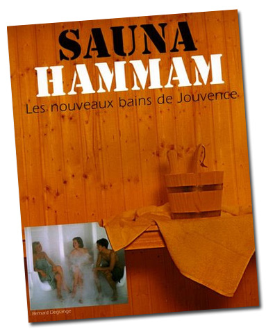 Livre Sauna Hammam  Les nouveaux bains de Jouvence de Bernard Degrange