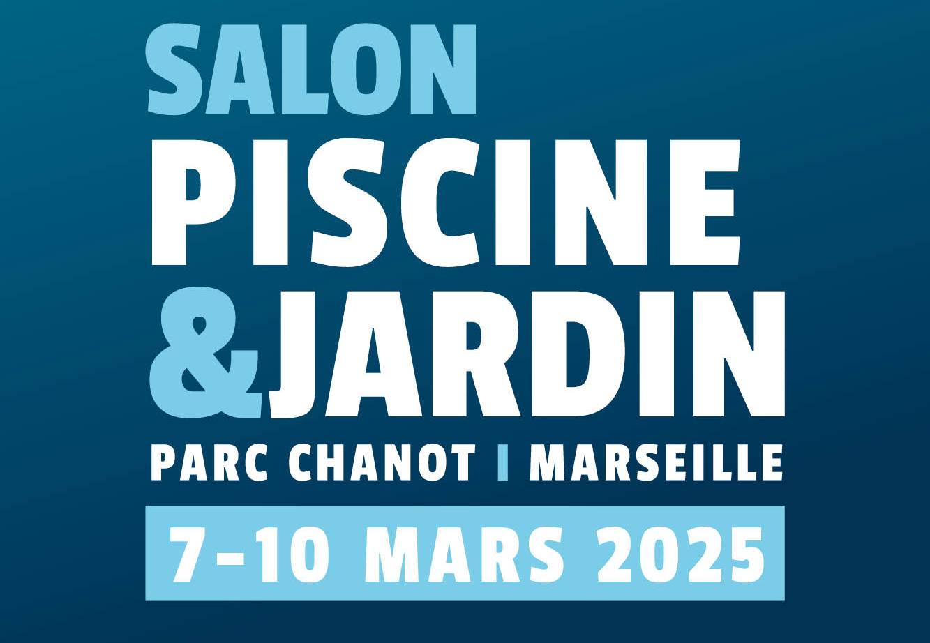 Les dates du salon Piscine et Jardin 2025 de Marseille
