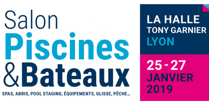 Salon Piscines & Bateaux - du 25 au 27 Janvier 2019 - Lyon